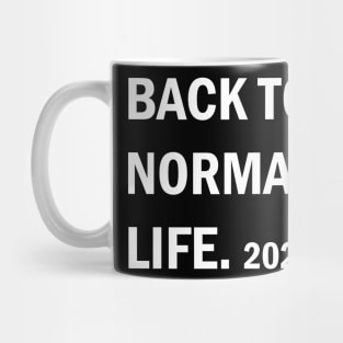 back to  normal life 2021 shirt gift idea new year quarantined  trend Mug